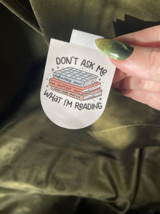 Don’t Ask Me What I’m Reading Magnetic Bookmark | Smut Reader Bookmark | Funny Bookish Gift